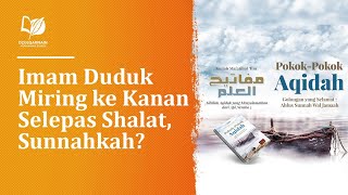 Imam Duduk Miring ke Kanan Selepas Shalat adalah Bagian dari Sunnah?