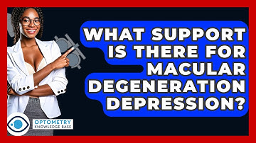 What Support Is There For Macular Degeneration Depression? - Optometry Knowledge Base