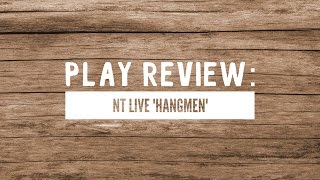 PLAY REVIEW: NT Live “Hangmen” + Canadian Stage Promo Code for “Skylight”