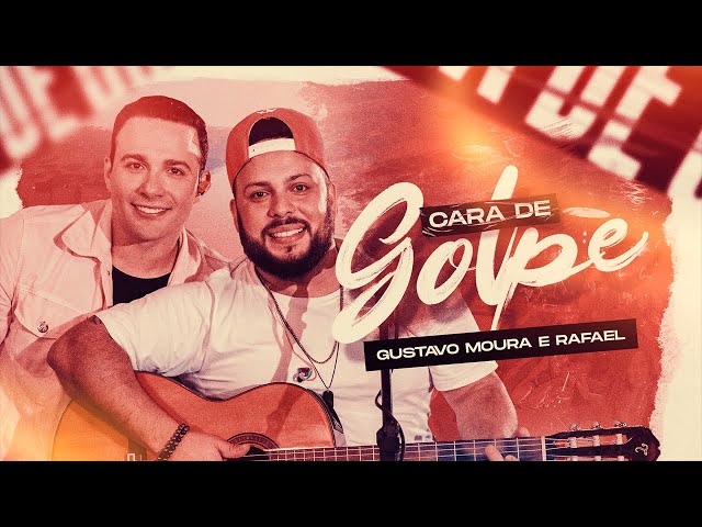 Gustavo Moura e Rafael - Cara de Golpe class=
