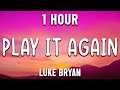 Play It Again - Luke Bryan - Country Music Selection [ 1 Hour ]