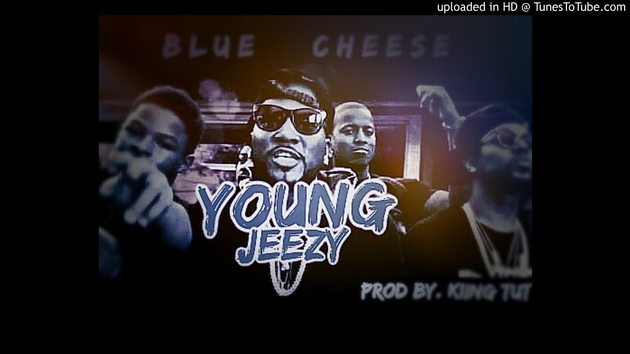 Watch " Blue Cheese "Young Jeezy type beat (PROD BY. KIING TuT) on YouTube Watch " Blue Cheese "Young Jeezy type beat (PROD BY. KIING TuT) on YouTube