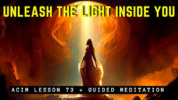 Awakening to Light: The End of Grievances | ACIM 73