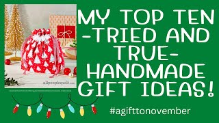 My Top Ten Handmade Gift Ideas  Tried and True! Great for Beginners!  #agifttonovember Friday Sews!