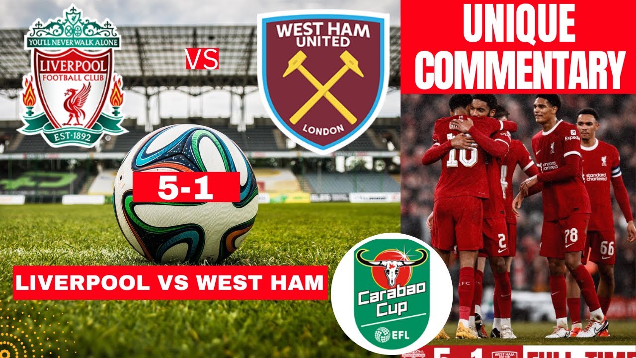Liverpool vs West Ham 5-1 Live Stream Carabao Cup EFL Football Match ...