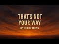 Mythic Melodys That S Not Your Way The Song You Didn T Know You Needed Yet mp3