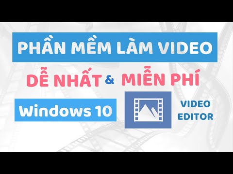 #1 Phần mềm làm video DỄ NHẤT có sẵn cho Windows 10 – Video Editor Windows10 Mới Nhất