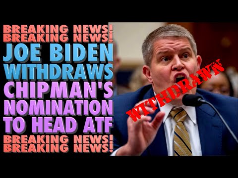 Biden Withdraws David Chipman's ATF Nomination!