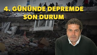 HAYATA TUTUNMAK... 4. GÜNÜNDE DEPREMDE SON DURUM