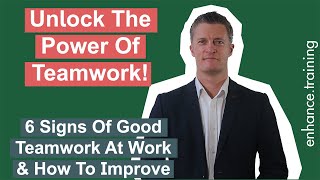 Unlock the Power of Teamwork! 6 Signs of Good Teamwork At Work