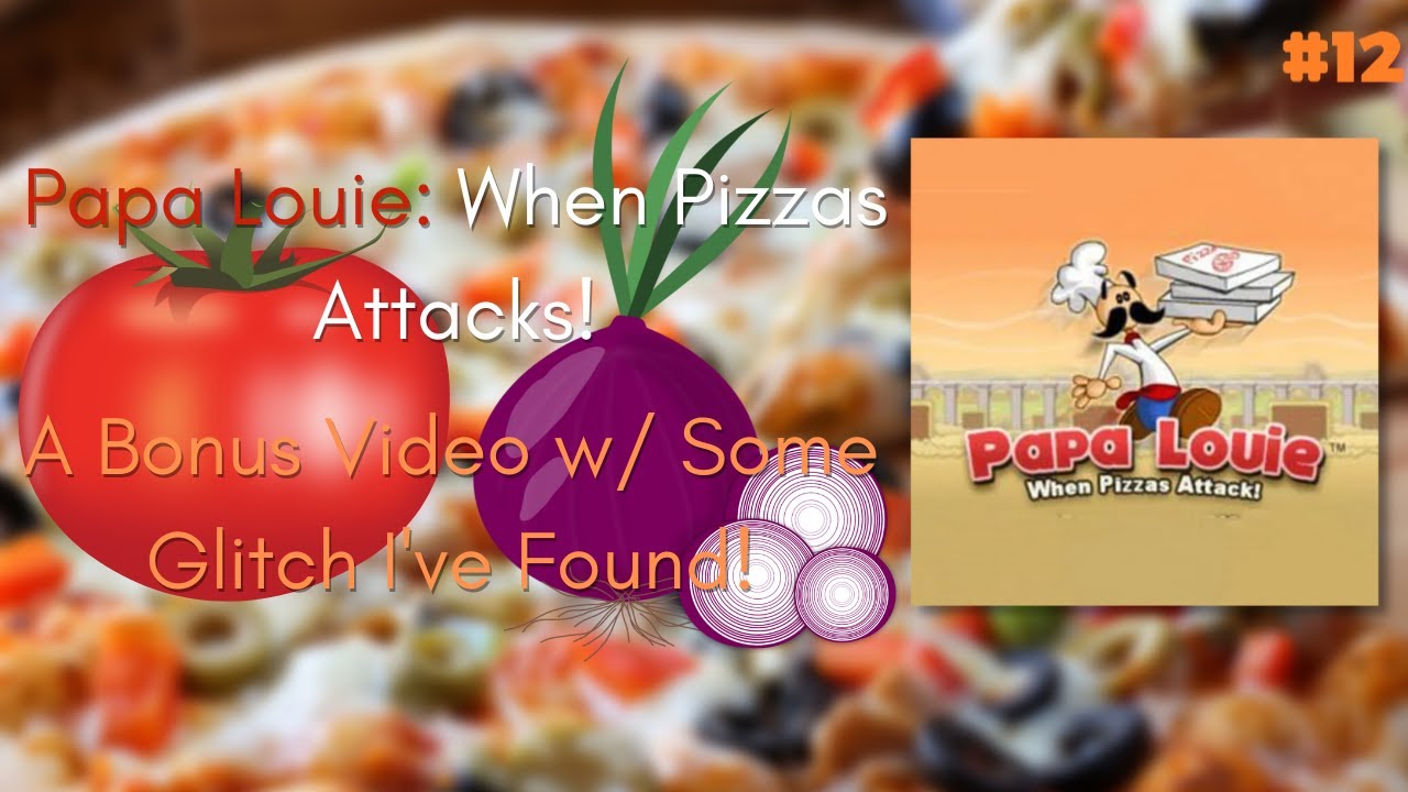 Papa Louie When Pizzas Attack! A Bonus w/ Some Glitch