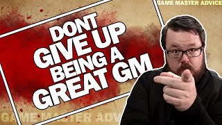 Why You Should Not Give Up as a Game Master - GM Tips