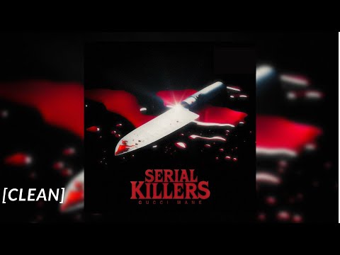 [CLEAN] Gucci Mane – Serial Killers