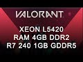 VALORANT | Xeon L5420 | Ram 4GB DDR2 | R7 240 1GB GDDR5