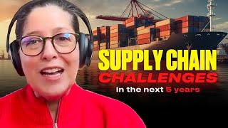 Supply Chain Challenges in the next 5 years with Maria Villablanca