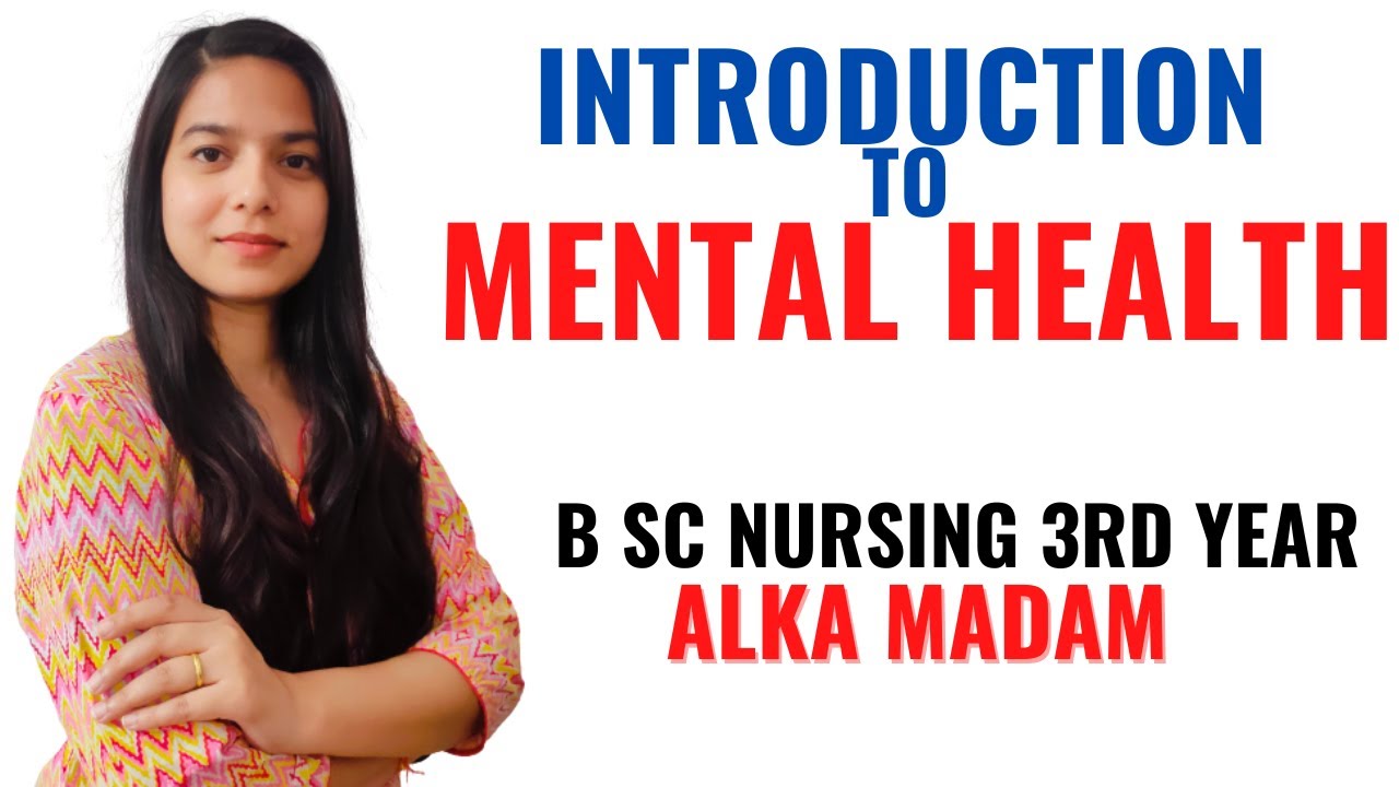 Introduction to Mental Health I B Sc NSG 3rd Year I Mental Health Nursing I