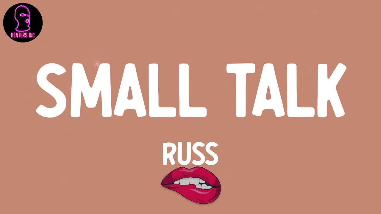 Russ - SMALL TALK (lyrics)