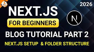Next.js for Beginners 2026 | Blog Tutorial Part 2: Next.js Setup & Folder Structure Explained Profile