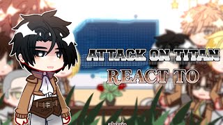 Attack On Titan  react to  | AU : 