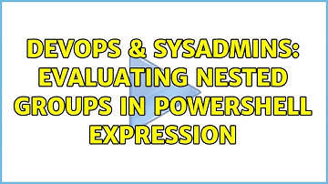 DevOps & SysAdmins: Evaluating nested groups in Powershell expression (2 Solutions!!)
