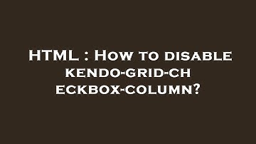 HTML : How to disable kendo-grid-checkbox-column?