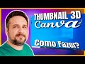 Como Fazer Thumbnail 3D no Canva – Tutorial Completo e Grátis