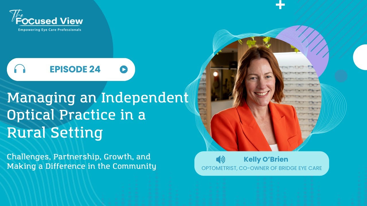 Kelly O' Brien on Managing an Independent Optical Practice in a Rural Setting