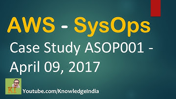 AWS SysOps - Case Study discussion and reasoning | AWS SysOps Certification