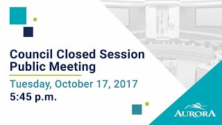 October 17, 2017 Council Closed Session Public Meeting