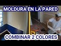 MOLDURA EN  LA PARED  para combinar 2 COLORES