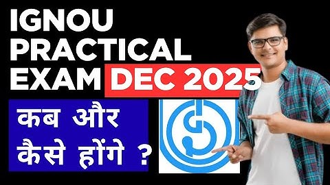 IGNOU DECEMBER 2025 PRACTICAL EXAM DATESHEET UPDATE - WHEN WILL IGNOU PRACTICAL EXAM HELD 2025