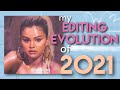 Editing Evolution 2021- all the edits I made this year