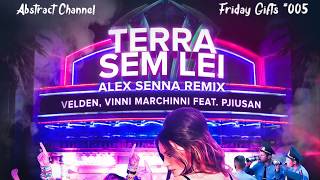 Velden, Vinni Marchinni Feat. PjiuSan - Terra Sem Lei (Alex Senna Remix) [Friday Gifts #005]