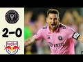 Inter Miami Vs NY Red Bulls 2-0 match highlights || All goals || Messi and Gomez goal
