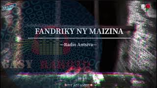 Tantara gasy : FANDRIKY NY MAIZINA—Radio Antsiva #gasyrakoto