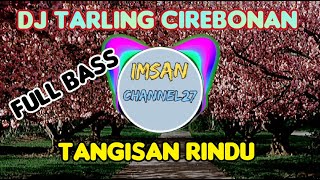 DJ TARLING CIREBONAN TANGISAN RINDU