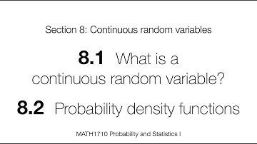 MATH1710 – 8.1 & 8.2: What is a continuous random variable? & Probability density functions
