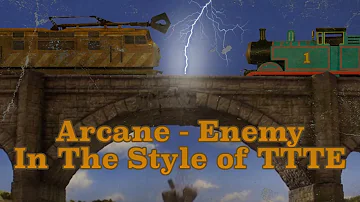 Arcane - Enemy In The Style of TTTE