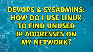 DevOps & SysAdmins: How do I use Linux to find unused IP addresses on my network? (9 Solutions!!)