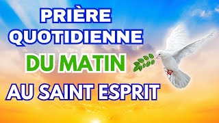 PRIÈRE du MATIN au SAINT ESPRIT ✨ PUISSANTE Prière pour APPELER le SAINT ESPRIT le MATIN