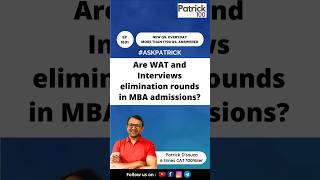 Are WAT and Interviews elimination rounds in MBA Admission? | AskPatrick | Patrick Dsouza