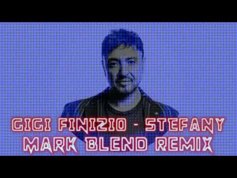 Gigi Finizio - Stefany ( Mark Blend Remix )