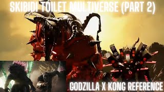 Skibidi Toilet Multiverse 037 Part 2 Godzilla X Kong Reference