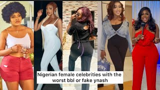 Nigerian Female Celebrities With Worst Bbl Fake Ynash