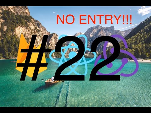 React Redux & Firebase Tutorial #22 - Social Media App - Save Guard Un Authorised Entries