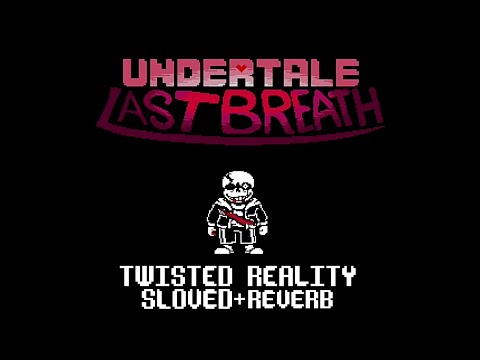 Undertale: Last Breath — OST-10 - Twisted Reality (Slowed + Reverb) [Scrapped]
