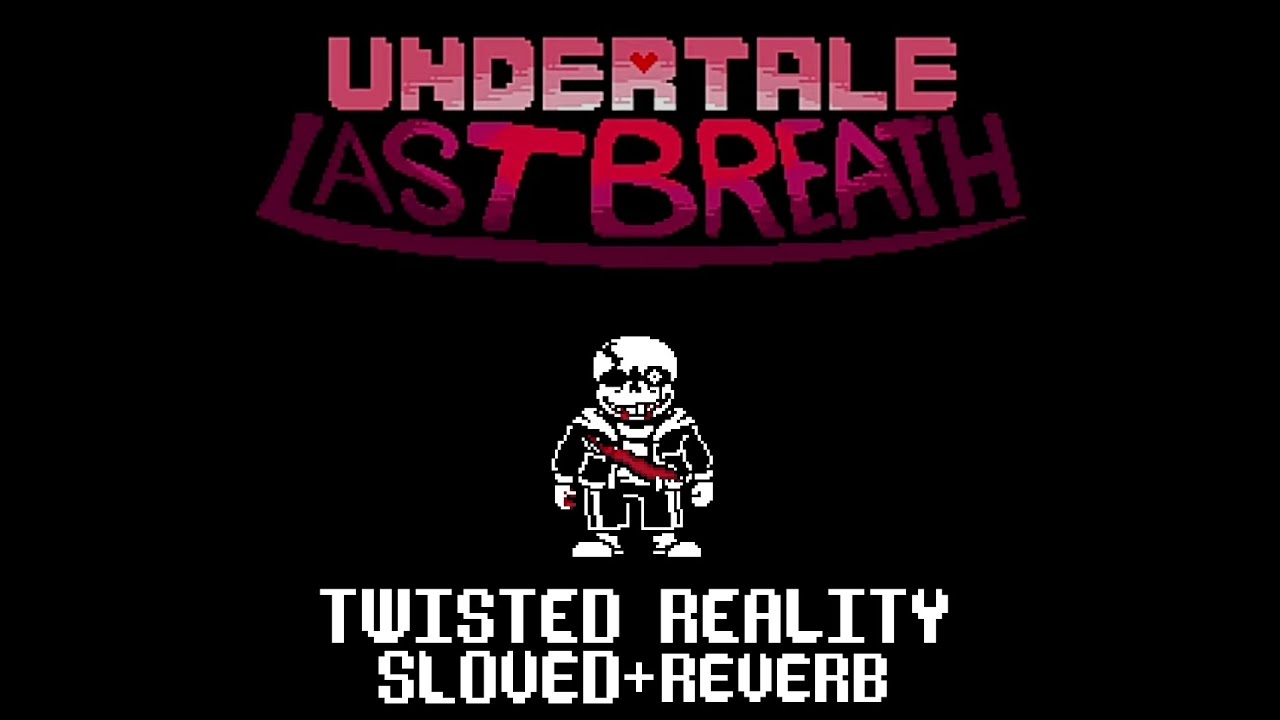 Undertale: Last Breath — OST-10 - Twisted Reality (Slowed + Reverb) [Scrapped]