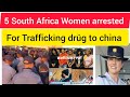5 south Africa women caught trafficking drug to china at Tambo international airport south Africa 