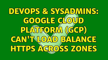 DevOps & SysAdmins: Google Cloud Platform (GCP) Can