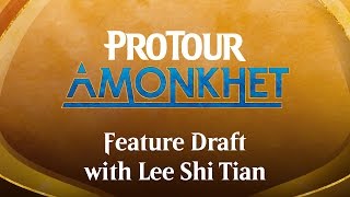 Pro Tour Amonkhet Feature Draft with Lee Shi Tian